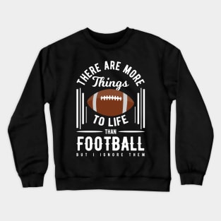 There Are More Things to Life Crewneck Sweatshirt